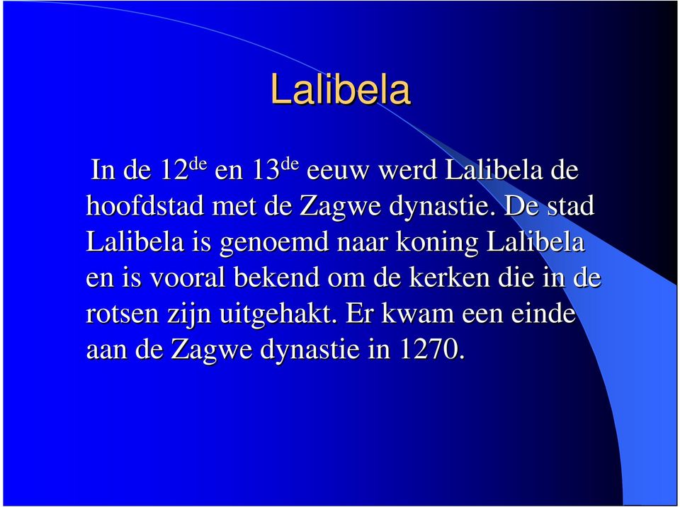 De stad Lalibela is genoemd naar koning Lalibela en is vooral