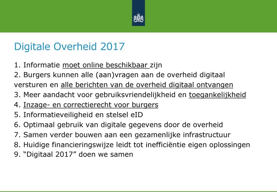 Meer aandacht voor gebruiksvriendelijkheid en toegankelijkheid 4. Inzage- en correctierecht voor burgers 5.