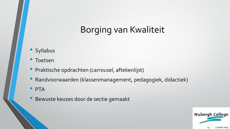 Randvoorwaarden (klassenmanagement, pedagogiek,