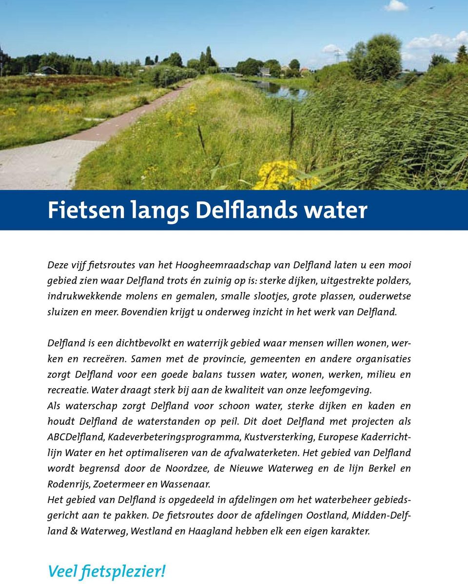 Delfland is een dichtbevolkt en waterrijk gebied waar mensen willen wonen, werken en recreëren.