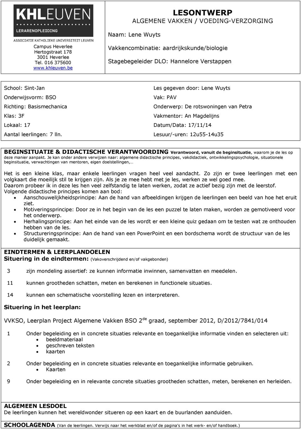 Les gegeven door: Lene Wuyts Vak: PAV Onderwerp: De rotswoningen van Petra Vakmentor: An Magdelijns Datum/Data: 17/11/14 Lesuur/-uren: 12u55-14u35 BEGINSITUATIE & DIDACTISCHE VERANTWOORDING