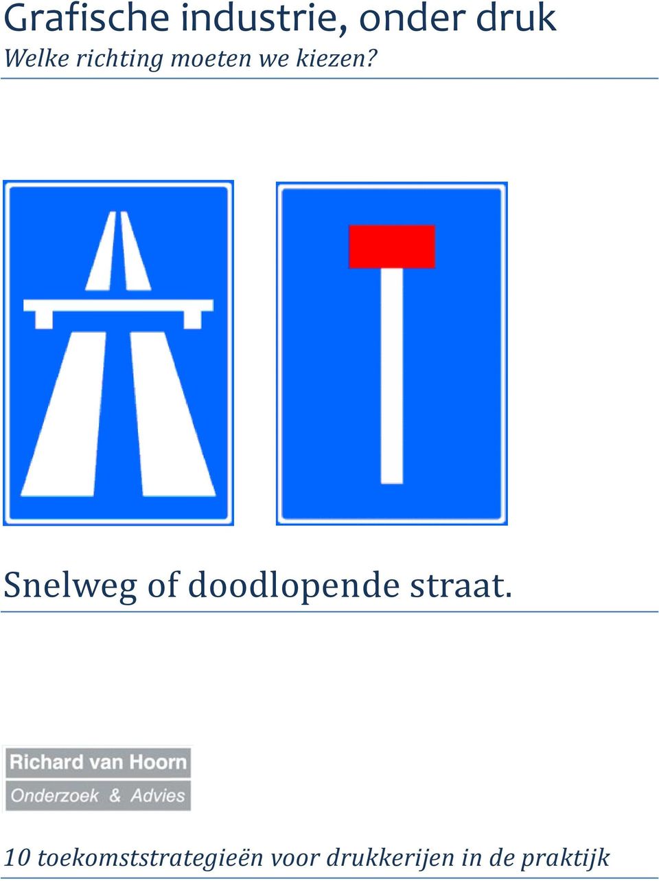 Snelweg of doodlopende straat.