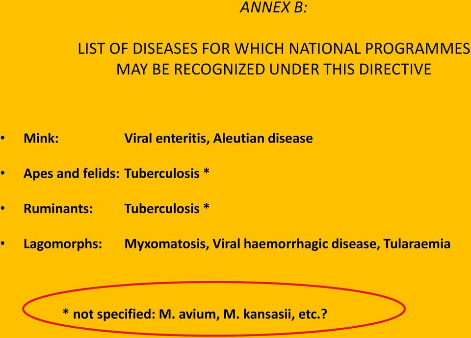 felids: Tuberculosis * Ruminants: Tuberculosis * Lagomorphs: Myxomatosis,