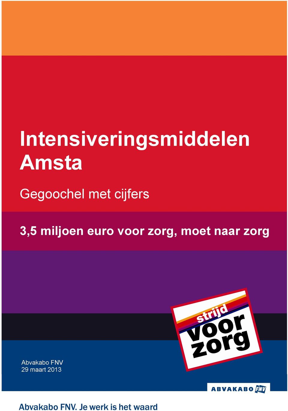 miljoen euro voor zorg, moet