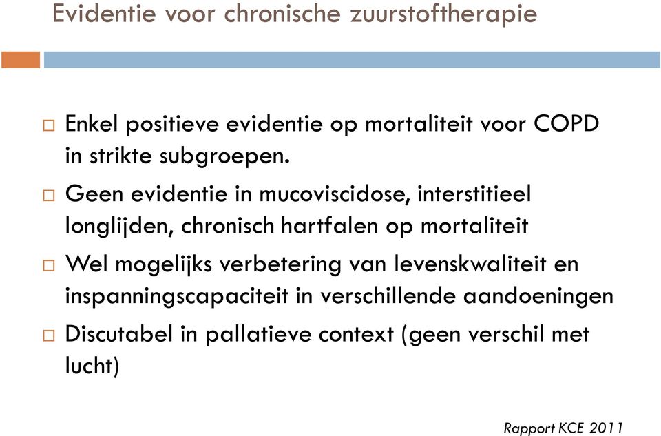 Geen evidentie in mucoviscidose, interstitieel longlijden, chronisch hartfalen op mortaliteit