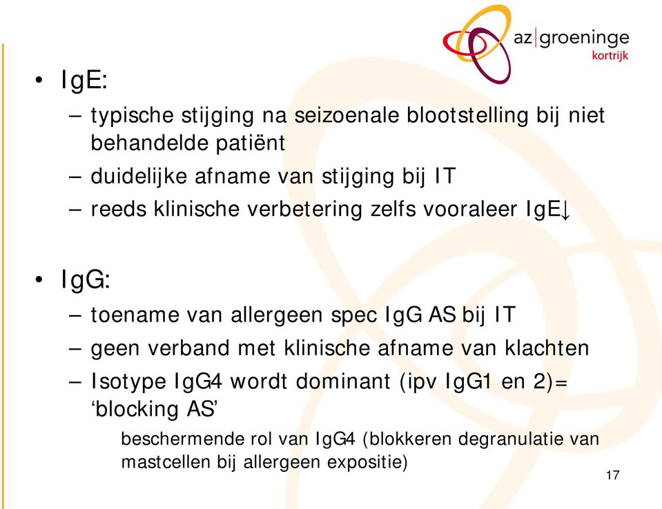 AS bij IT geen verband met klinische afname van klachten Isotype IgG4 wordt dominant (ipv IgG1 en 2)=