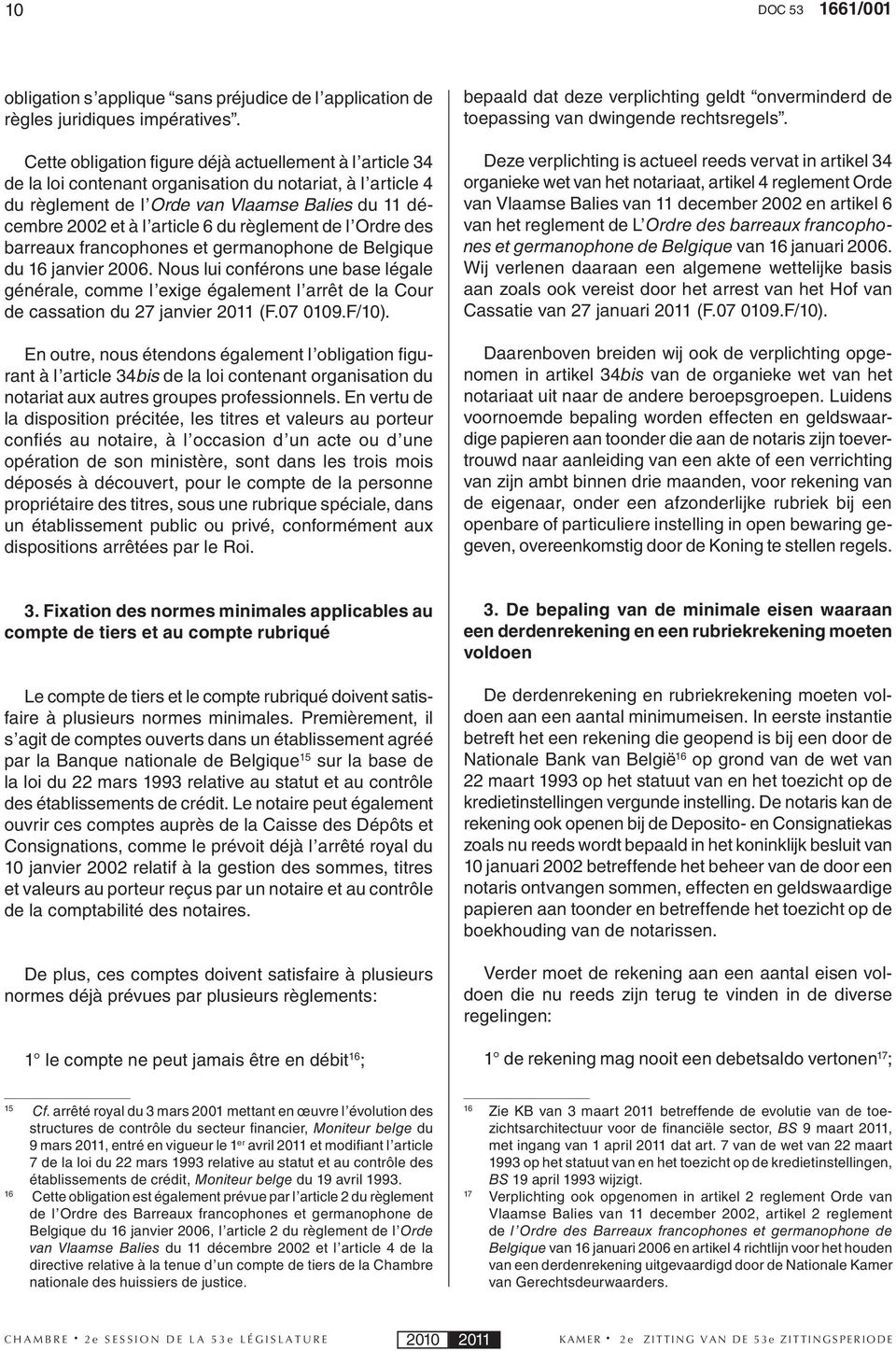 règlement de l Ordre des barreaux francophones et germanophone de Belgique du 16 janvier 2006.