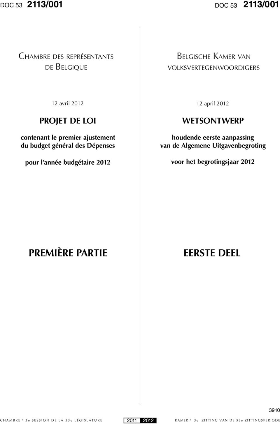 april 2012 WETSONTWERP houdende eerste aanpassing van de Algemene Uitgavenbegroting voor het begrotingsjaar 2012