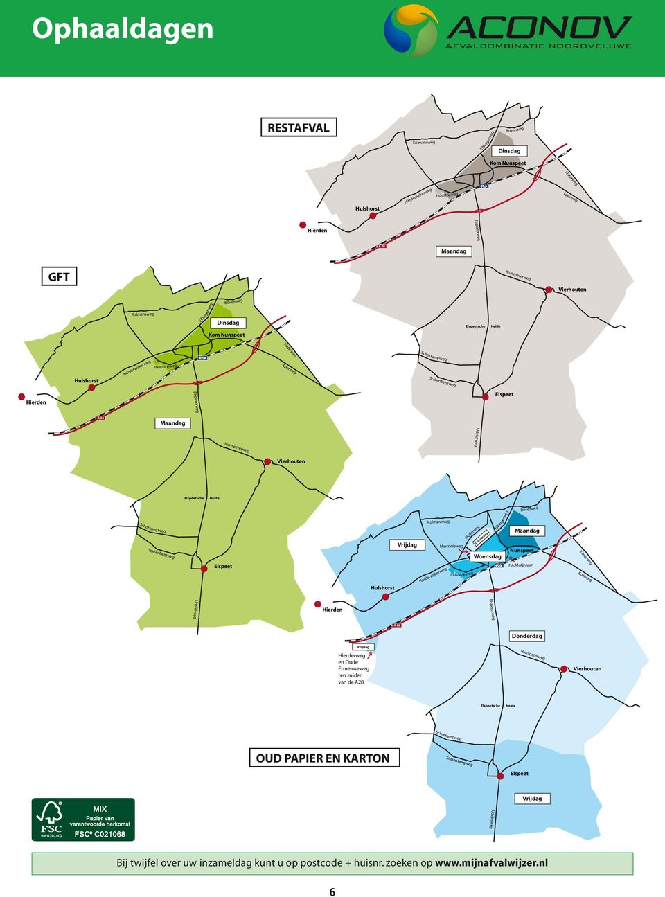 Elspeterweg A 28 Maandag Udelerweg Vierhouten Elspeetsche Heide Schotkampweg Stakenbergweg Vrijdag Kolmansweg Marconieweg Hullerweg Donderdag Woensdag Elburgerweg Bovenweg Maandag Nunspeet Klaterweg