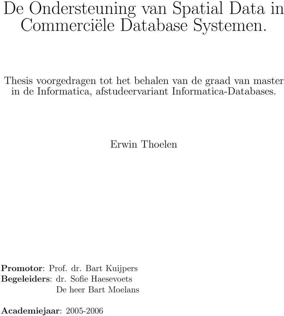 afstudeervariant Informatica-Databases. Erwin Thoelen Promotor: Prof. dr.