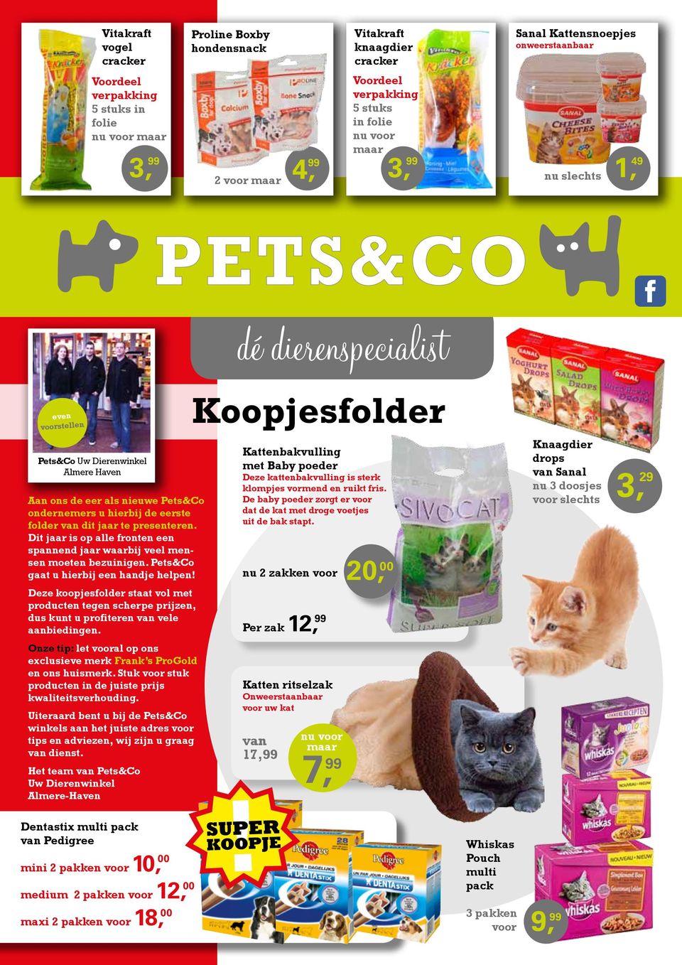 Dit jaar is op alle fronten een spannend jaar waarbij veel mensen moeten bezuinigen. Pets&Co gaat u hierbij een handje helpen!