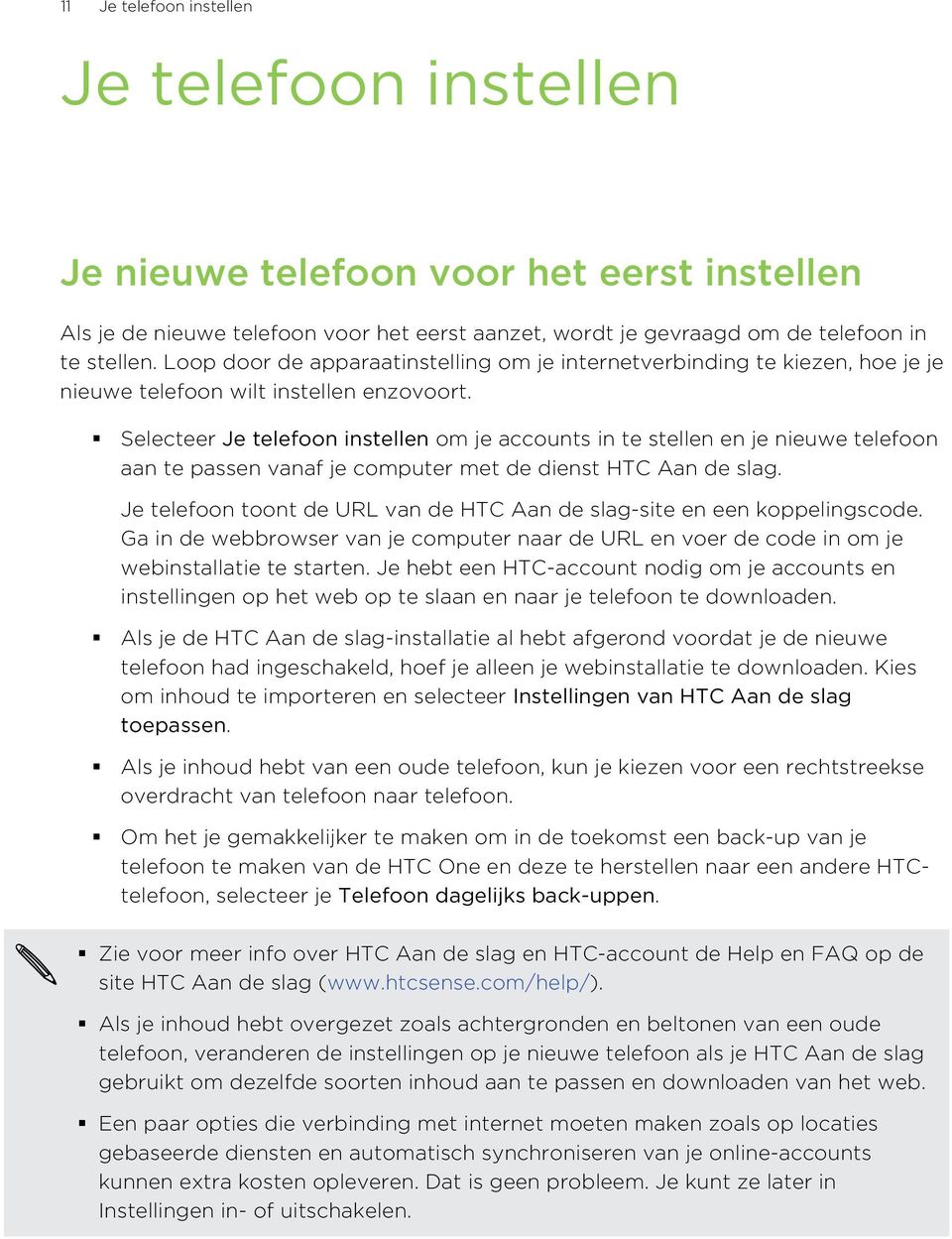 Selecteer Je telefoon instellen om je accounts in te stellen en je nieuwe telefoon aan te passen vanaf je computer met de dienst HTC Aan de slag.