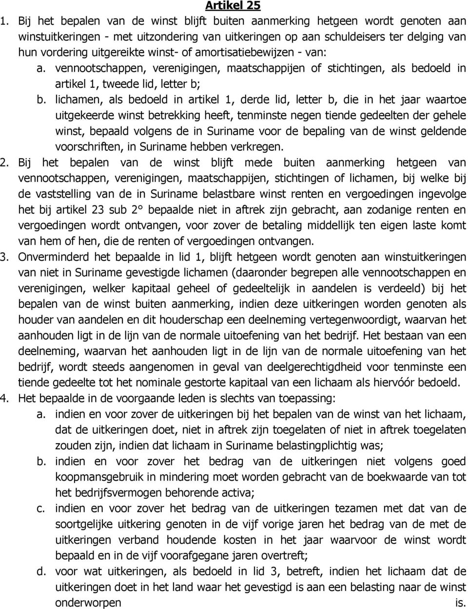 winst- of amortisatiebewijzen - van: a. vennootschappen, verenigingen, maatschappijen of stichtingen, als bedoeld in artikel 1, tweede lid, letter b; b.