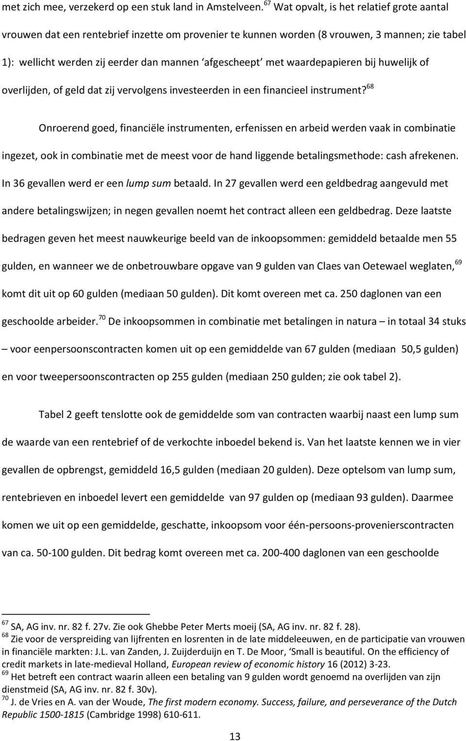 waardepapieren bij huwelijk of overlijden, of geld dat zij vervolgens investeerden in een financieel instrument?