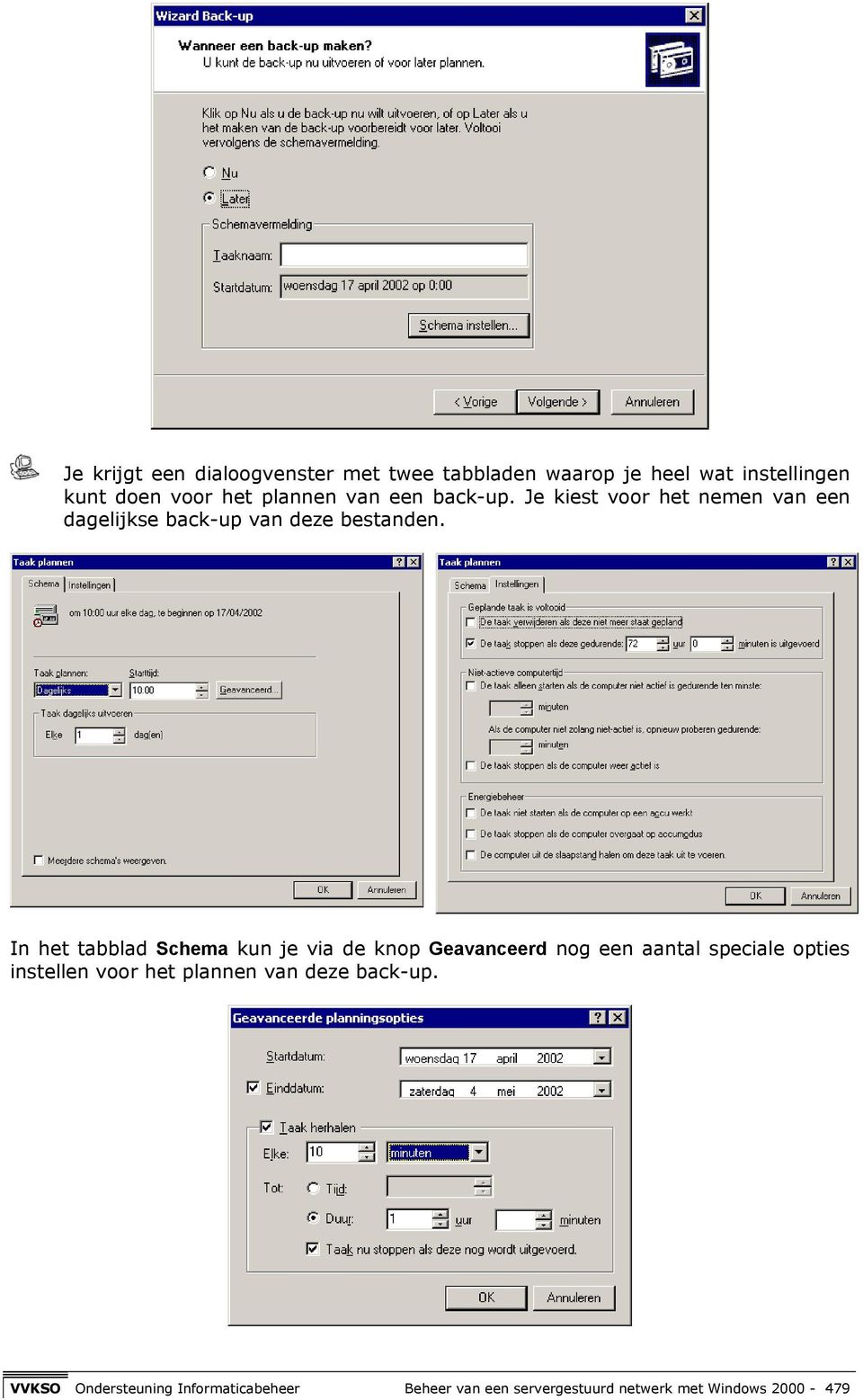 In het tabblad Schema kun je via de knop Geavanceerd nog een aantal speciale opties instellen voor het