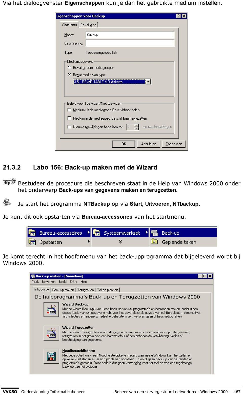 gegevens maken en terugzetten. Je start het programma NTBackup op via Start, Uitvoeren, NTbackup.