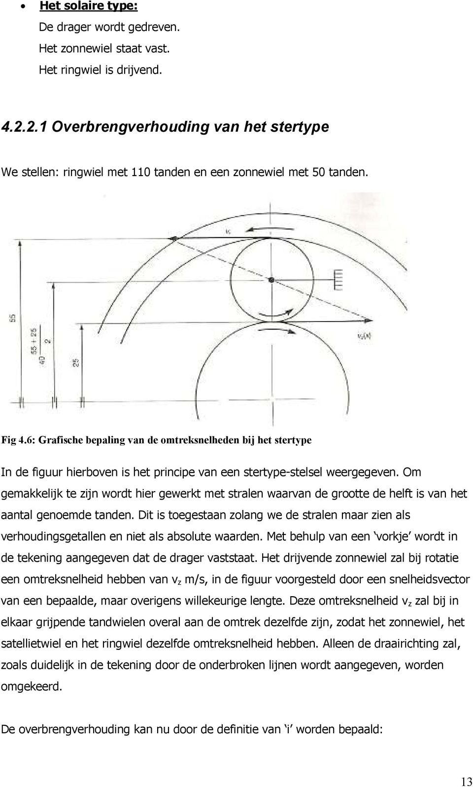 6: Grafische bepaling van de omtreksnelheden bij het stertype In de figuur hierboven is het principe van een stertype-stelsel weergegeven.