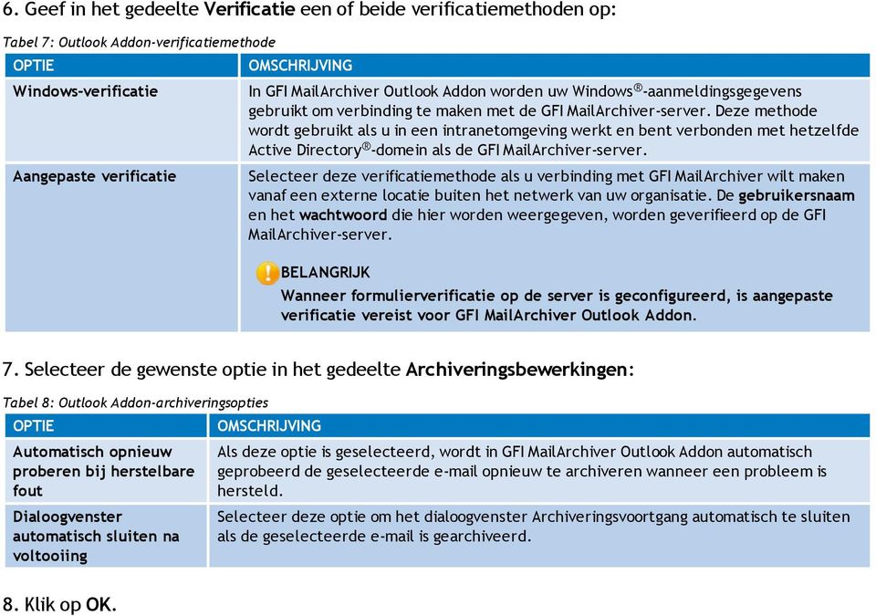 Deze methode wordt gebruikt als u in een intranetomgeving werkt en bent verbonden met hetzelfde Active Directory -domein als de GFI MailArchiver-server.