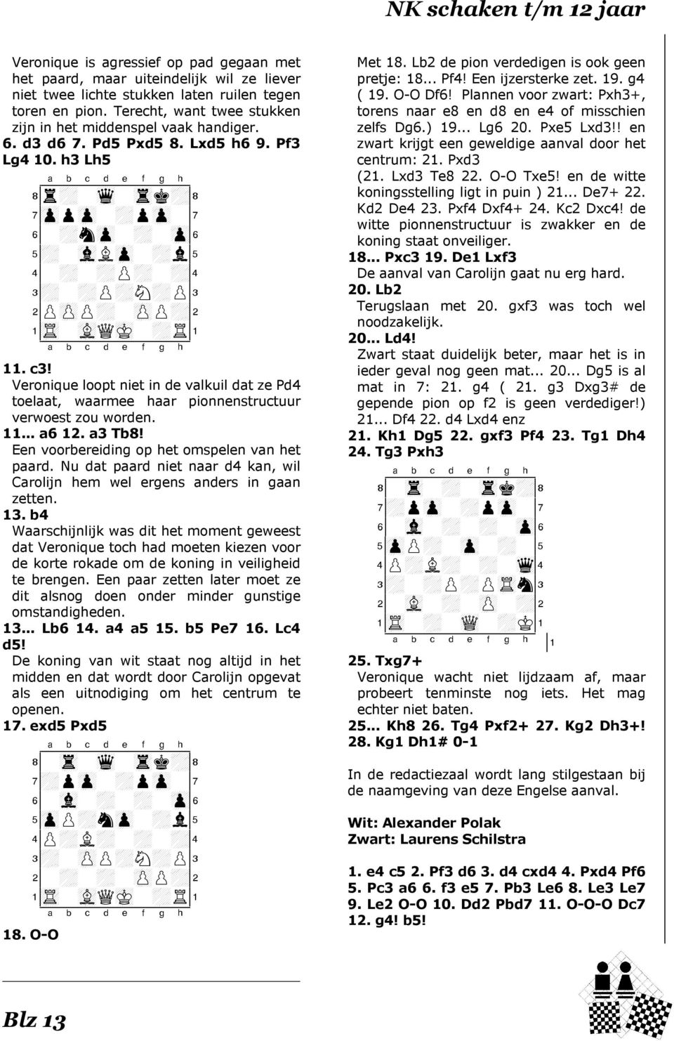 h3 Lh5 8r+-wq-trk+( 7zppzp-+pzp-' 6-+nzp-+-zp& 5+-vlLzp-+l% 4-+-+P+-+$ 3+-+P+N+P# 2PzPP+-zPP+" 1tR-vLQmK-+R! 11. c3!