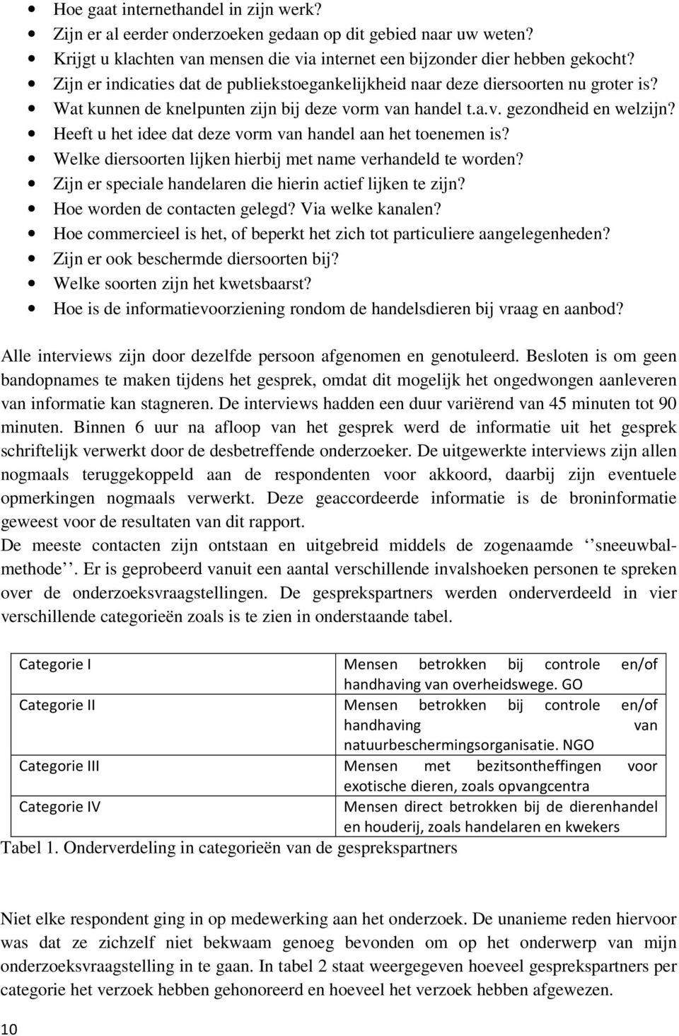 Heeft u het idee dat deze vorm van handel aan het toenemen is? Welke diersoorten lijken hierbij met name verhandeld te worden? Zijn er speciale handelaren die hierin actief lijken te zijn?