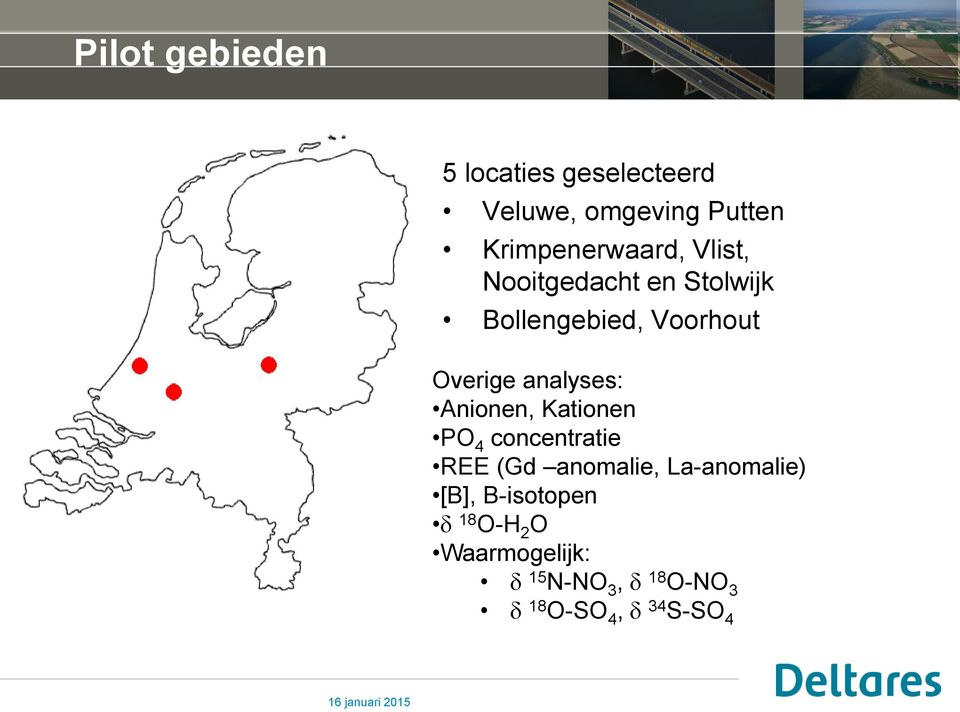 Overige analyses: Anionen, Kationen PO 4 concentratie REE (Gd anomalie,