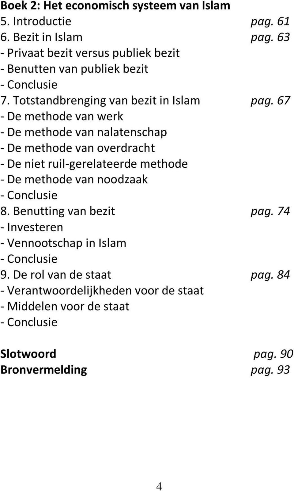 67 - De methode van werk - De methode van nalatenschap - De methode van overdracht - De niet ruil-gerelateerde methode - De methode van noodzaak -