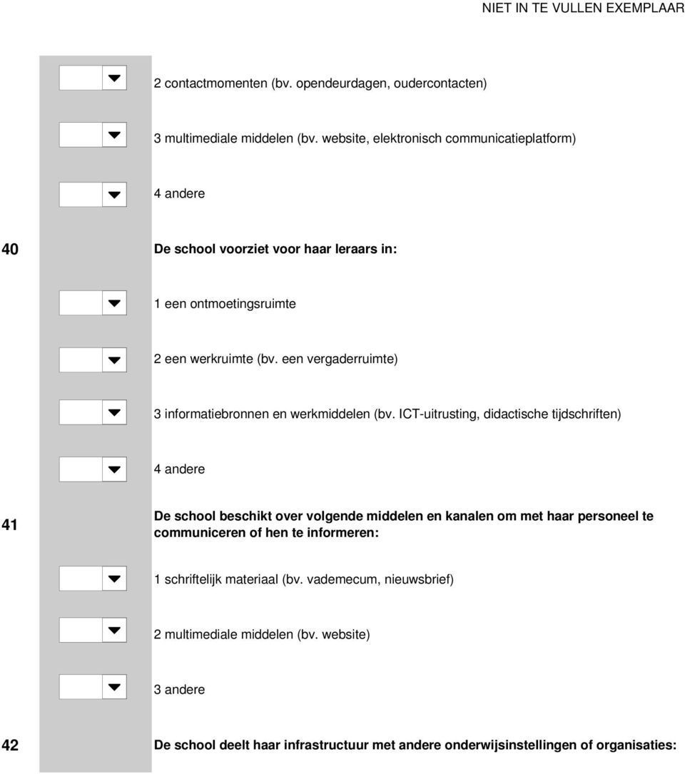 een vergaderruimte) 3 informatiebronnen en werkmiddelen (bv.