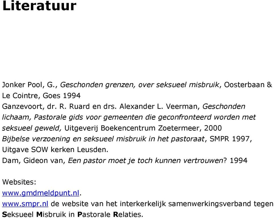 Bijbelse verzoening en seksueel misbruik in het pastoraat, SMPR 1997, Uitgave SOW kerken Leusden.