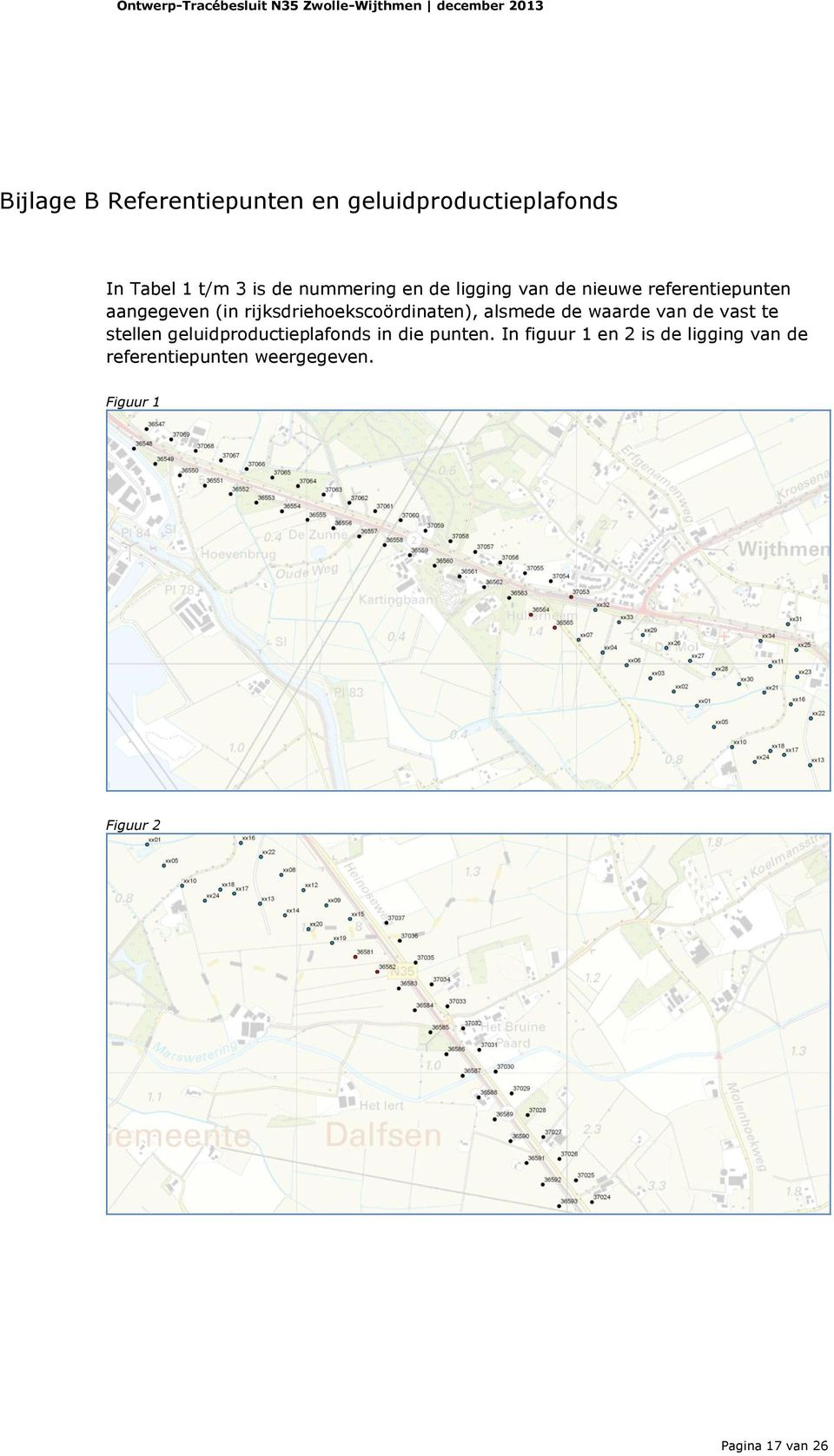 aangegeven (in rijksdriehoekscoördinaten), alsmede de waarde van de vast te stellen