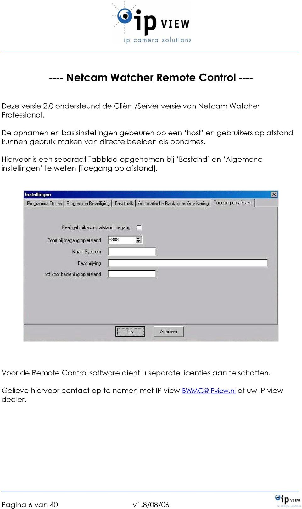 Hiervoor is een separaat Tabblad opgenomen bij Bestand en Algemene instellingen te weten [Toegang op afstand].