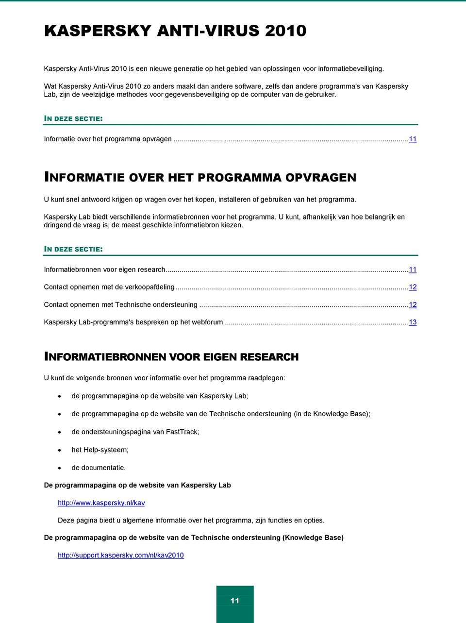 gebruiker. IN DEZE SECTIE: Informatie over het programma opvragen.