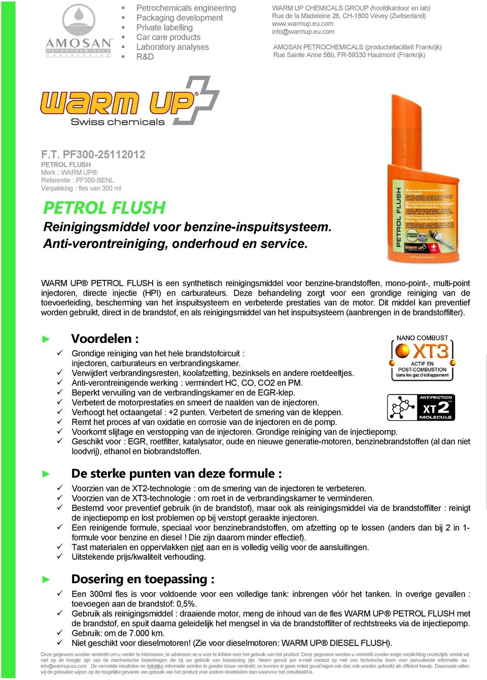 WARM UP PETROL FLUSH is een synthetisch reinigingsmiddel voor benzine-brandstoffen, mono-point-, multi-point injectoren, directe injectie (HPI) en carburateurs.