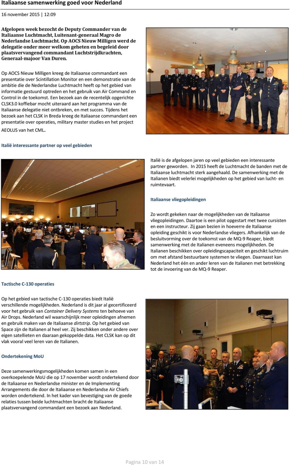 Op AOCS Nieuw Milligen kreeg de Italiaanse commandant een presentatie over Scintillation Monitor en een demonstratie van de ambitie die de Nederlandse Luchtmacht heeft op het gebied van informatie
