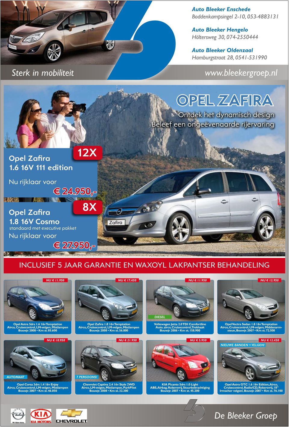 8 16V Cosmo standaard met executive pakket Nu rijklaar voor 27.950,- INCLUSIEF 5 JAAR GARANTIE EN WAXOYL LAKPANTSER BEHANDELING NU 11.950 NU 17.450 NU 11.950 NU 12.950 DIESEL Opel Astra 5drs 1.