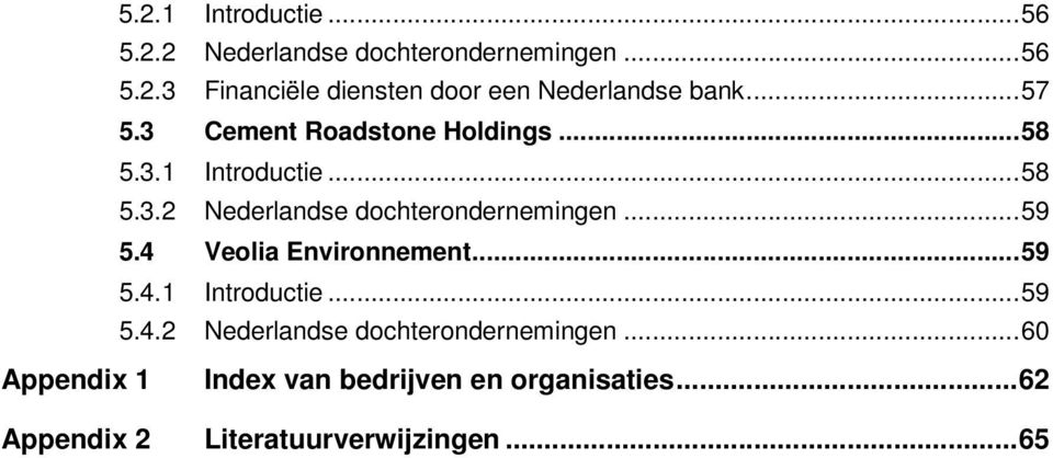 ..59 5.4 Veolia Environnement...59 5.4.1 Introductie...59 5.4.2 Nederlandse dochterondernemingen.