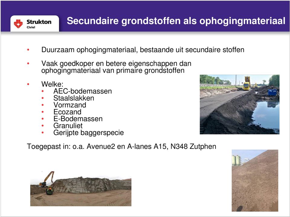 van primaire grondstoffen Welke: AEC-bodemassen Staalslakken Vormzand Ecozand