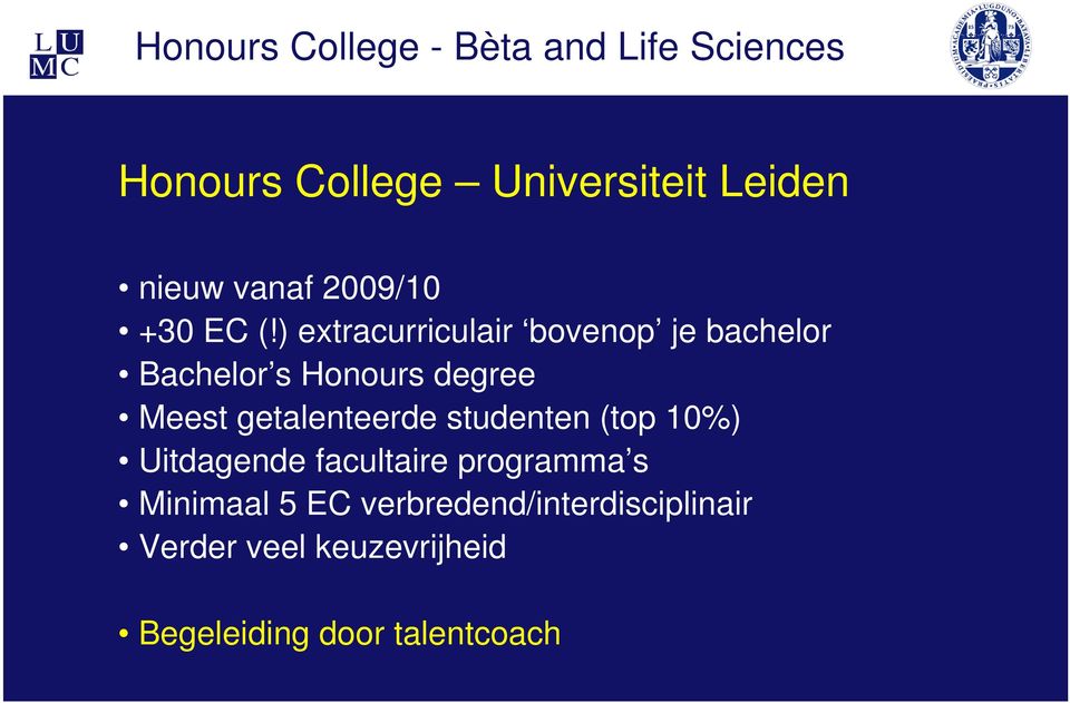 getalenteerde studenten (top 10%) Uitdagende facultaire programma s