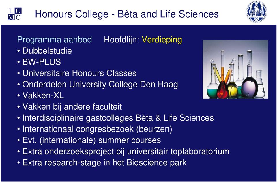 gastcolleges Bèta & Life Sciences Internationaal congresbezoek (beurzen) Evt.