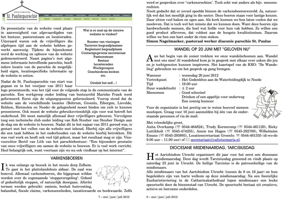 Naast pagina s met algemene informatie betreffende parochie, heeft iedere locatie van de parochie de mogelijkheid eigen, locatiespecifieke informatie op de website te zetten. Nadat de St.