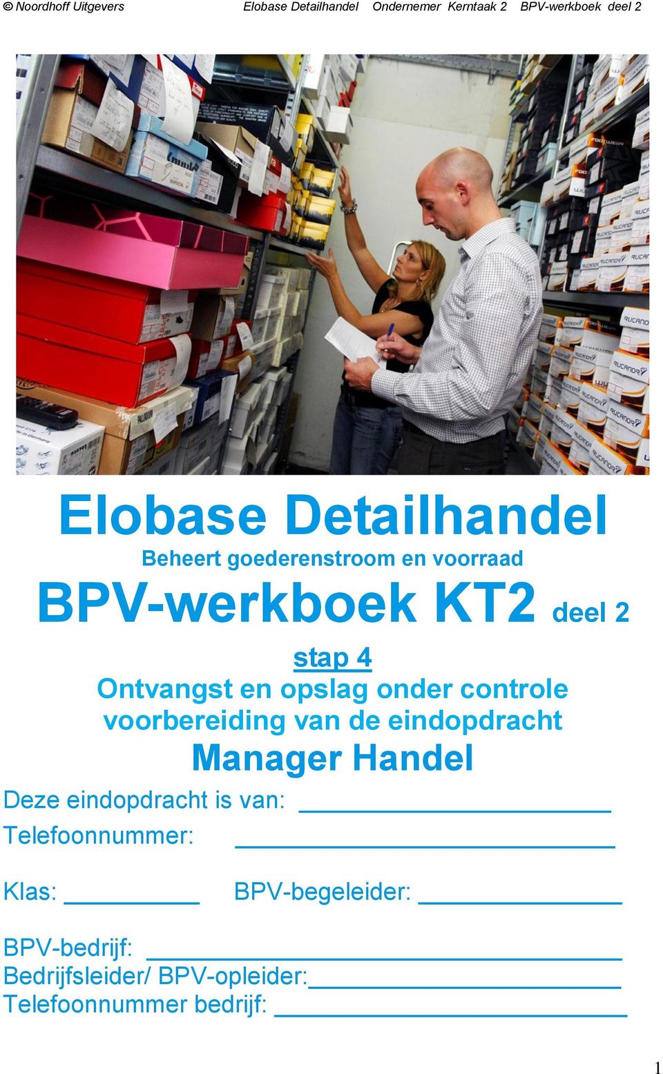 eindopdracht Manager Handel Deze eindopdracht is van: Telefoonnummer: Klas: