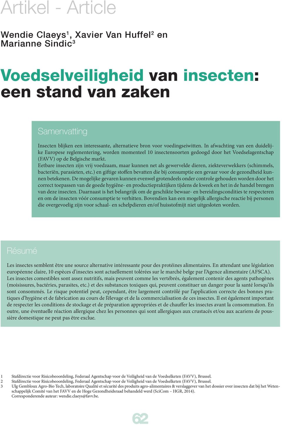 Eetbare insecten zijn vrij voedzaam, maar kunnen net als gewervelde dieren, ziekteverwekkers (schimmels, bacteriën, parasieten, etc.