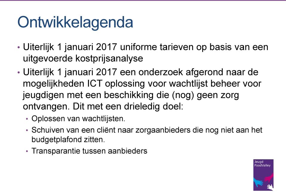 jeugdigen met een beschikking die (nog) geen zorg ontvangen.