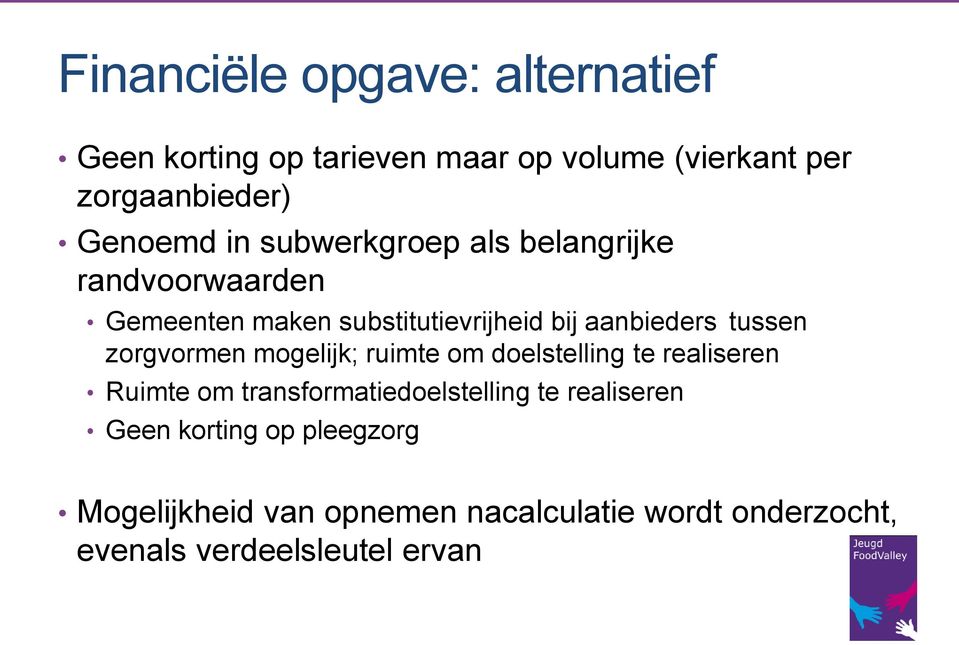 zorgvormen mogelijk; ruimte om doelstelling te realiseren Ruimte om transformatiedoelstelling te realiseren