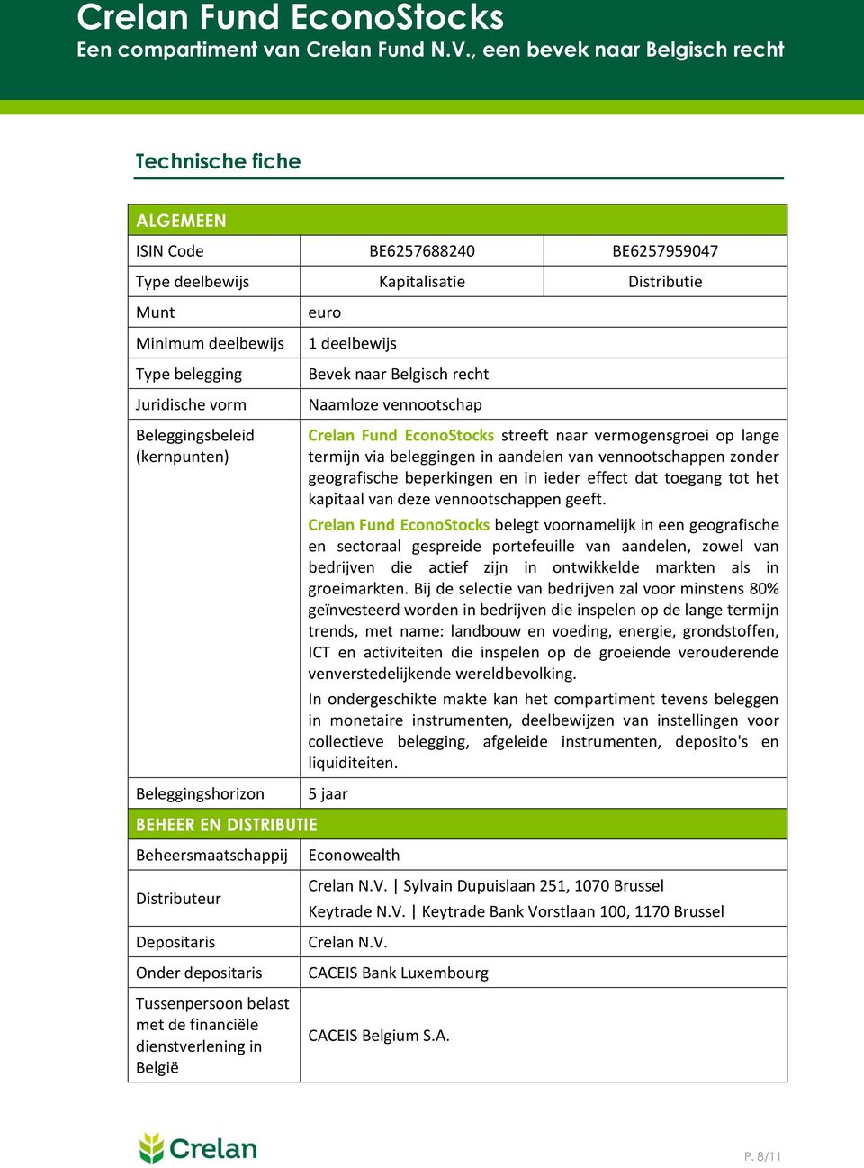 Belgisch recht Naamloze vennootschap Crelan Fund EconoStocks street naar vermogensgroei op lange termijn via beleggingen in aandelen van vennootschappen zonder geograische beperkingen en in ieder