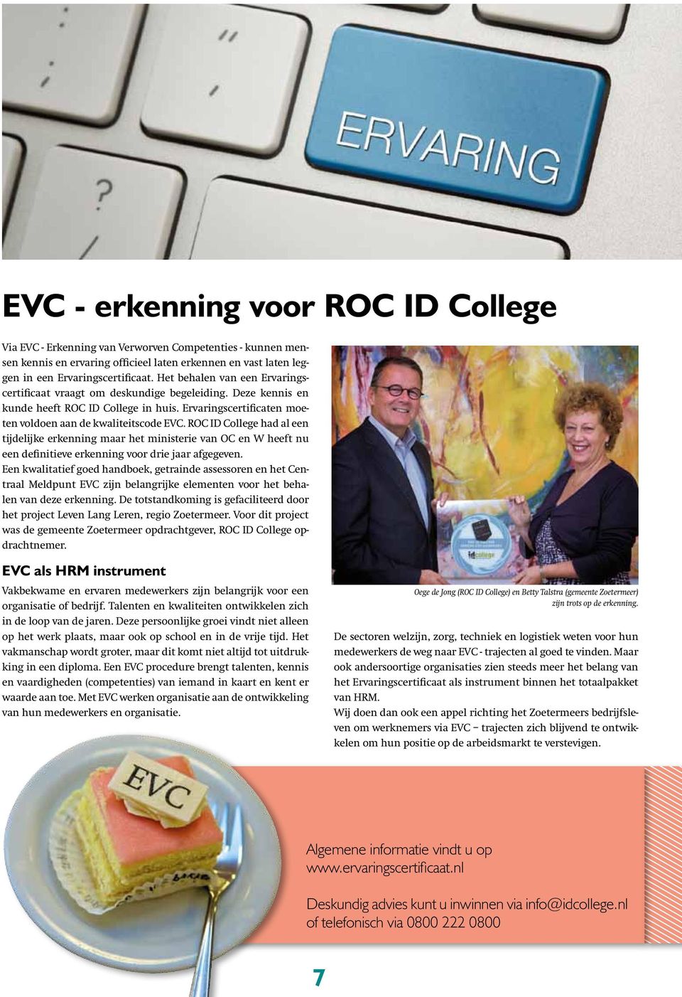 ROC ID College had al een tijdelijke erkenning maar het ministerie van OC en W heeft nu een definitieve erkenning voor drie jaar afgegeven.