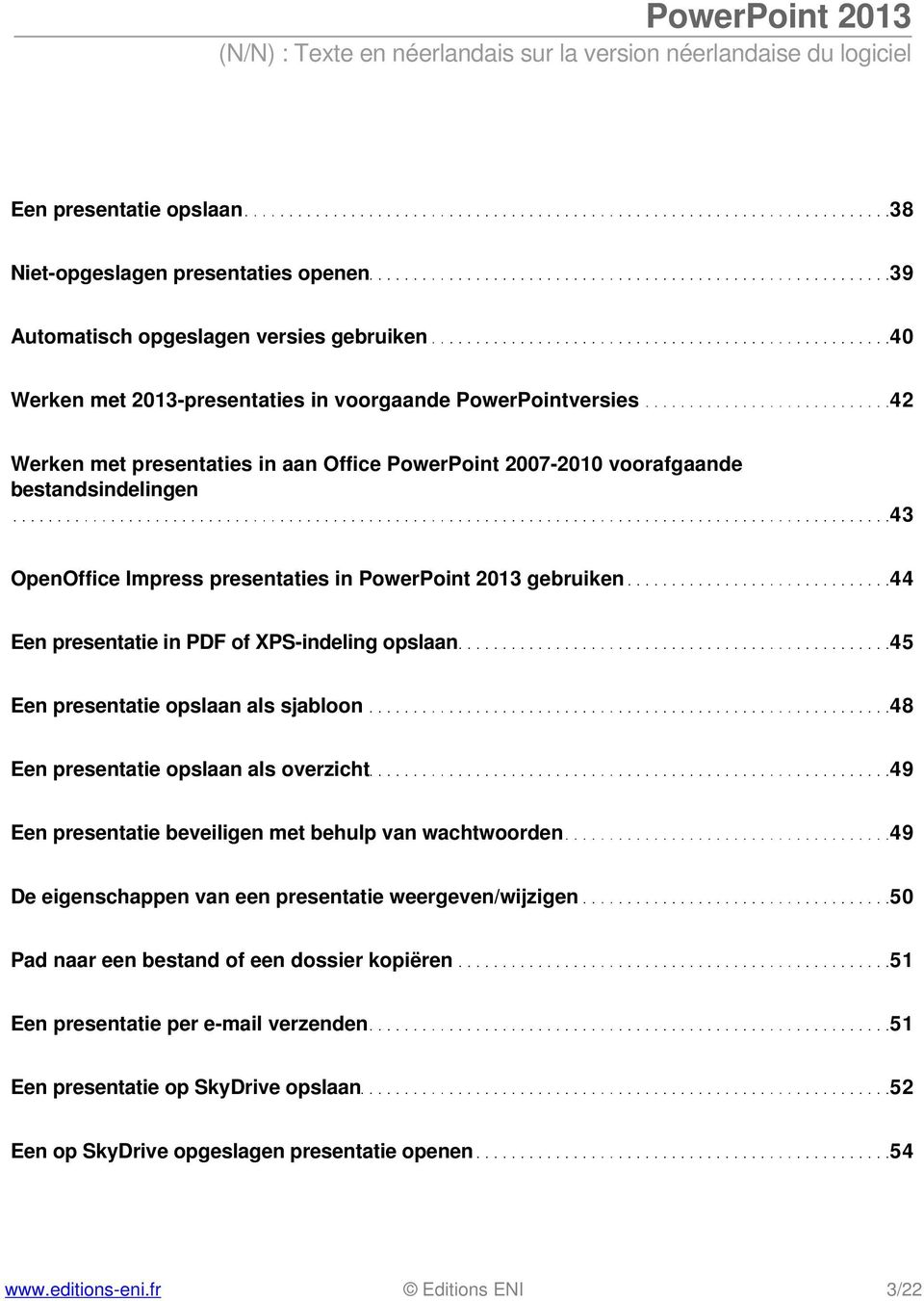 opslaan 45 Een presentatie opslaan als sjabloon 48 Een presentatie opslaan als overzicht 49 Een presentatie beveiligen met behulp van wachtwoorden 49 De eigenschappen van een presentatie