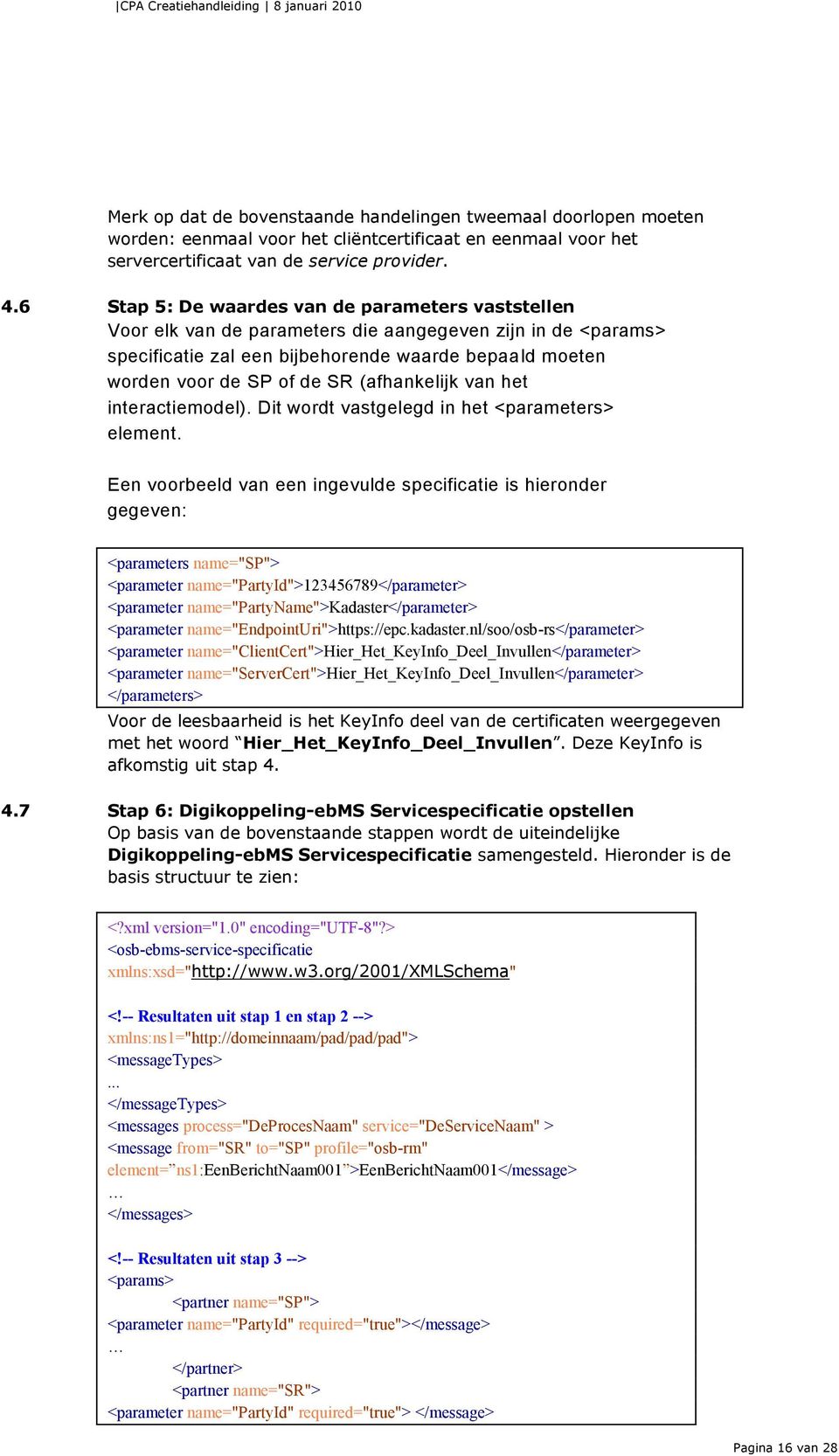 (afhankelijk van het interactiemodel). Dit wordt vastgelegd in het <parameters> element.