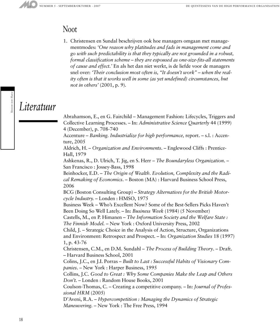 grounded in a robust, formal classification scheme they are espoused as one-size-fits-all statements of cause and effect.