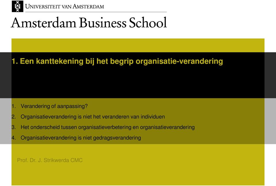 Organisatieverandering is niet het veranderen van individuen 3.