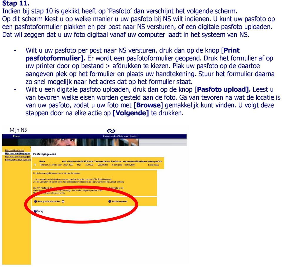 - Wilt u uw pasfoto per post naar NS versturen, druk dan op de knop [Print pasfotoformulier]. Er wordt een pasfotoformulier geopend.